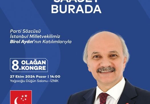 Saadet Partisi İznik’te Kongre Heyecanı