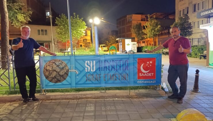 SAADET PARTİSİ’NDEN BURSA’DA SU KRİZİ UYARISI