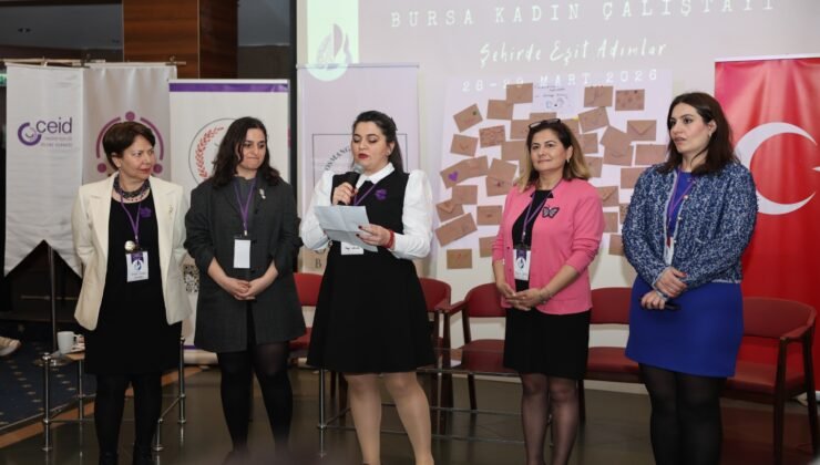 Bursa Kadın Çalıştayı Eşitlikçi Kent için Güçlü Yol Haritası Ortaya Koydu