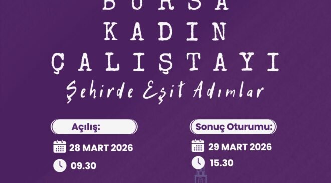 Osmangazi’de “Şehirde Eşit Adımlar Bursa Kadın Çalıştayı” 28-29 Mart Tarihinde