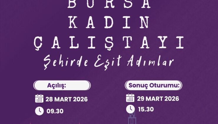 Osmangazi’de “Şehirde Eşit Adımlar Bursa Kadın Çalıştayı” 28-29 Mart Tarihinde