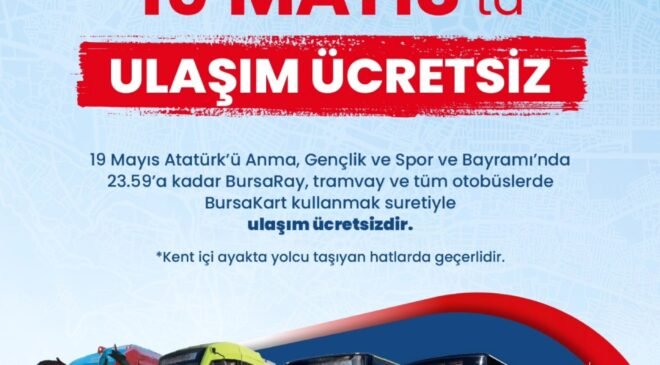 Bursa’da 19 Mayıs Atatürk’ü Anma Gençlik ve Spor Bayramında Ulaşım Ücretsiz