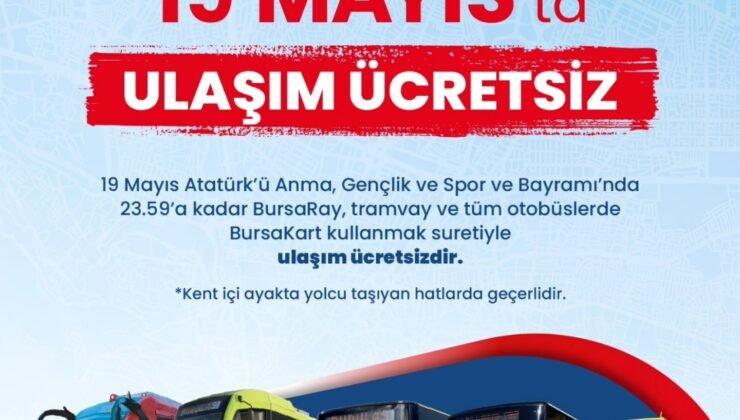 Bursa’da 19 Mayıs Atatürk’ü Anma Gençlik ve Spor Bayramında Ulaşım Ücretsiz