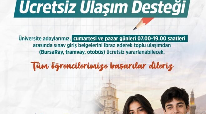 Bursa  Büyükşehir Belediyesi’nden Üniversite Adaylarına Ücretsiz Ulaşım Desteği