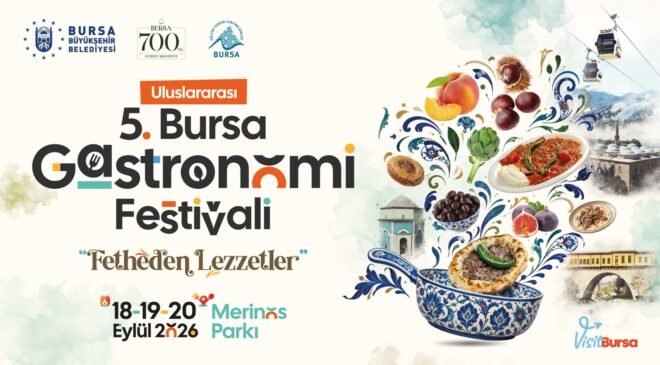 Uluslararası 5. Bursa Gastronomi Festivali 18-19-20 Eylül 2026 da Düzenlenecek