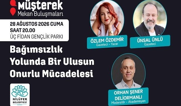 Nilüfer’de “Müşterek Mekan Buluşmalarında Bağımsızlık Mücadelesi Konuşulacak