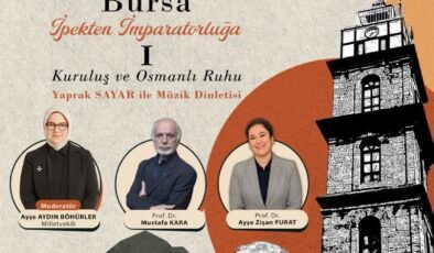 Bursa’nın 700 Yıllık Mirası Söyleşilerle Anlatılacak