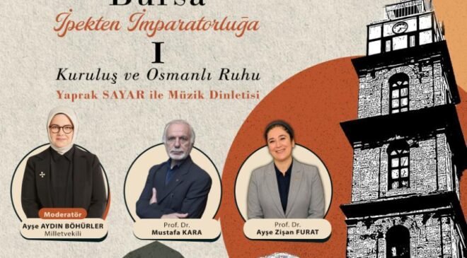 Bursa’nın 700 Yıllık Mirası Söyleşilerle Anlatılacak